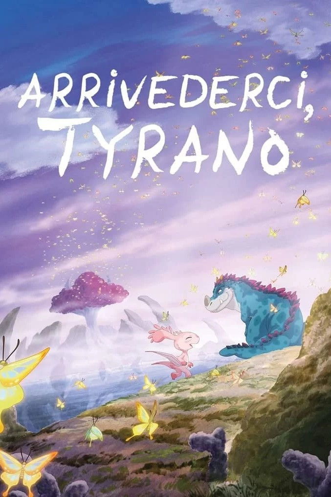 Locandina di Arrivederci, Tyrano