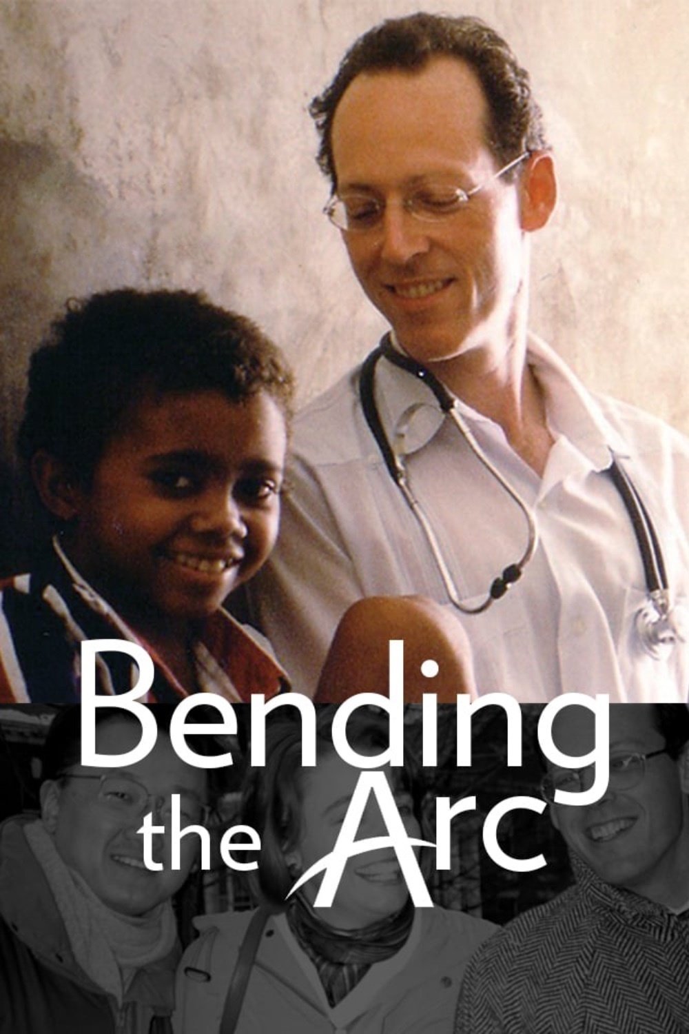 Locandina di Bending the Arc: sanità senza frontiere