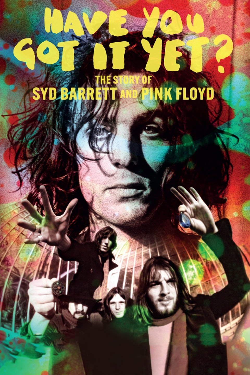 Locandina di Have You Got It Yet - The True Story of Syd Barrett and Pink Floyd