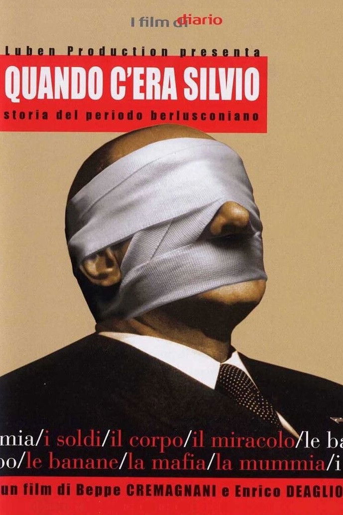Locandina di Quando c'era Silvio - Storia del periodo berlusconiano