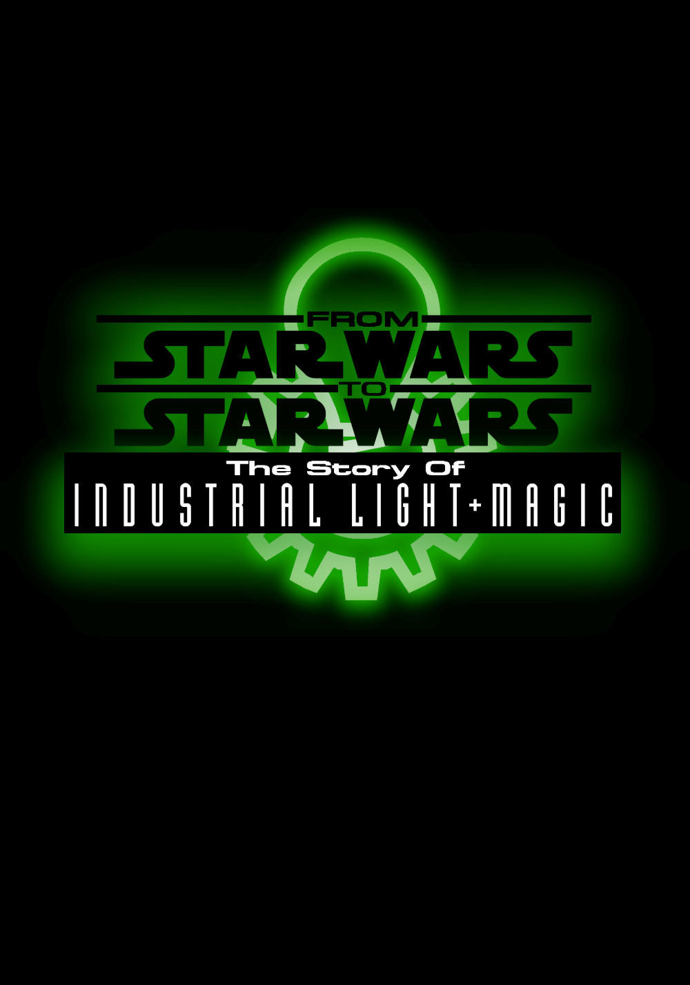 Locandina di Star Wars - Da Guerre stellari a Guerre stellari - La storia della Industrial Lighth Magic