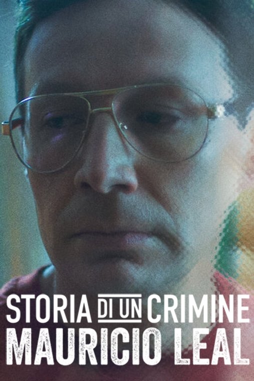 Locandina di Storia di un crimine: Mauricio Leal