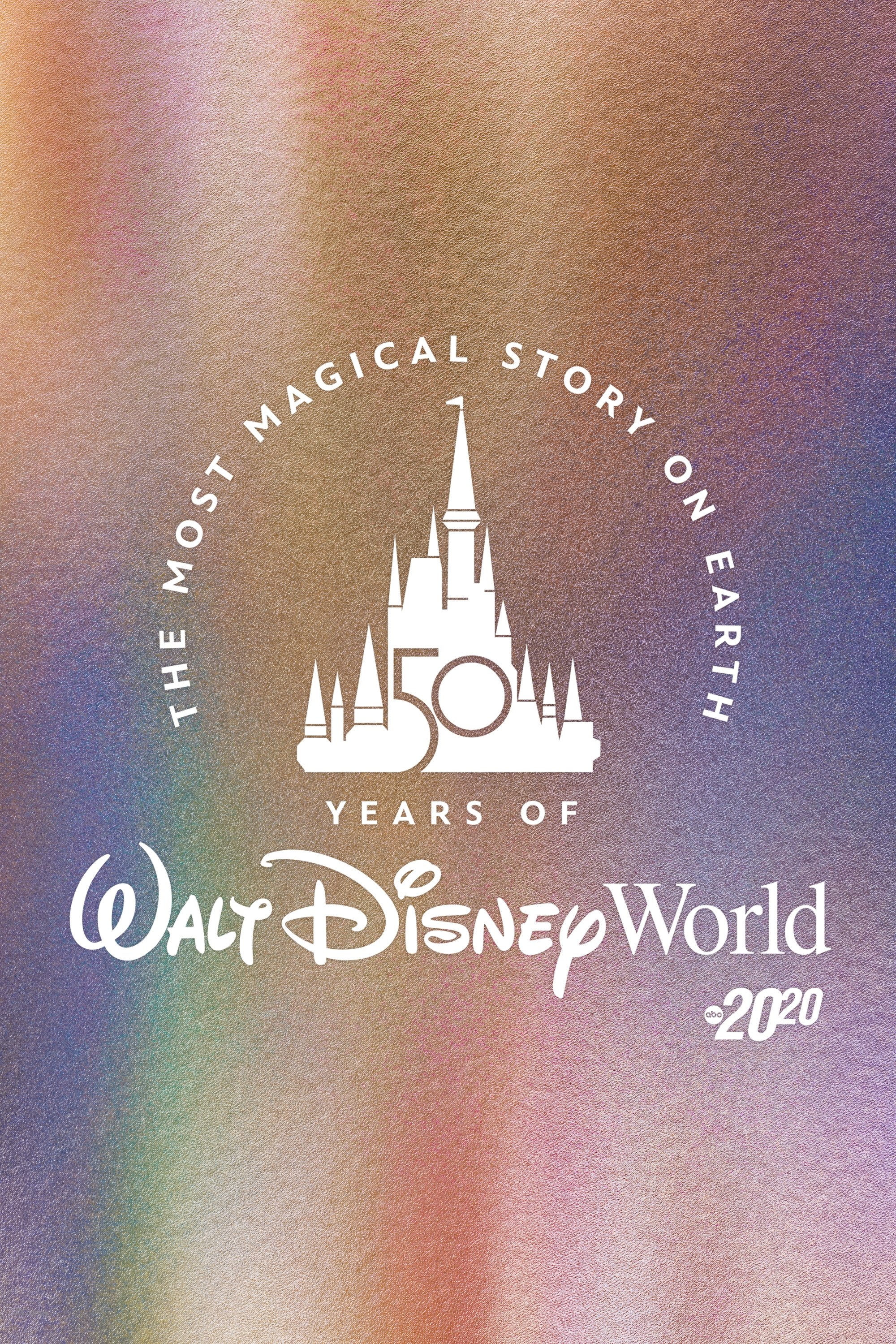Locandina di The Most Magical Story on Earth: 50 Years of Walt Disney World