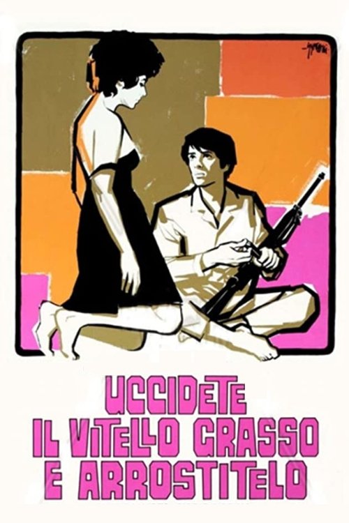 Locandina di Uccidete il vitello grasso e arrostitelo