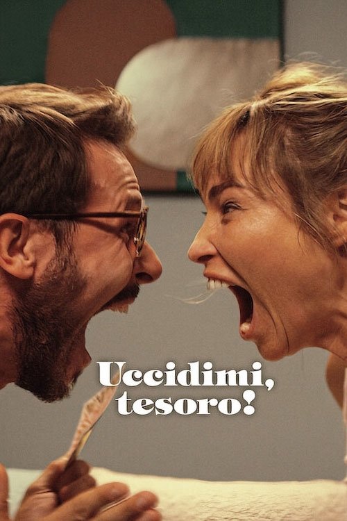 Locandina di Uccidimi, tesoro!